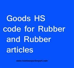 Goods HS code for Rubber and Rubber articles