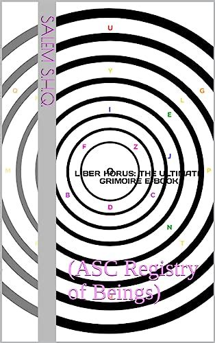 Liber Horus: The Ultimate Grimoire E-Book: (ASC Registry of Beings ...