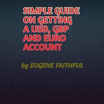 SIMPLE GUIDE ON HOW TO CREATE A USD, GBP AND EURO ACCOUNT eBook ...