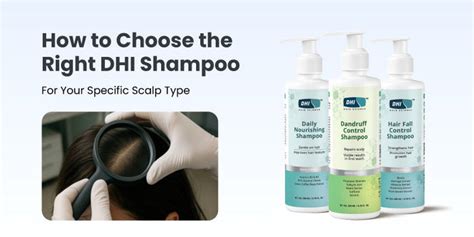 How to Choose the Right DHI Shampoo for Your Specific Scalp Type – DHI ...