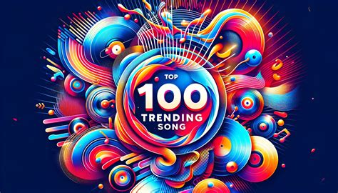 Top 100 Trending Songs, Best 100 Trending Songs In 2024