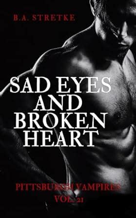 Sad Eyes and Broken Heart: Pittsburgh Vampires Vol. 21 eBook : Stretke ...