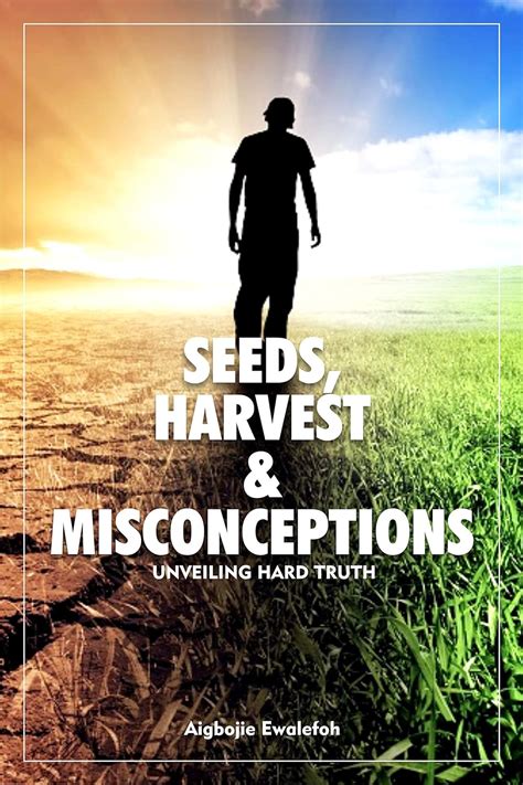 Seeds, Harvest And Misconceptions: Unveiling Hard Truths eBook ...