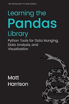 Learning the Pandas Library: Python Tools for Data Munging, Analysis ...