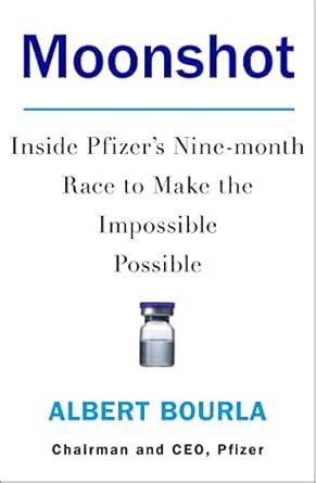 Buy MOONSHOT: Inside Pfizer's Nine-month Race to Make the Imposs Book ...