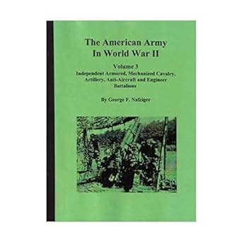 The American Army in World War II: Volume 3 ; Independent Armored ...