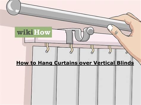 How to Hang Curtains over Vertical Blinds
