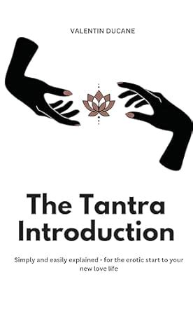 The Tantra Introduction Simply and easily explained - for the erotic ...