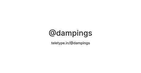 @dampings — Teletype