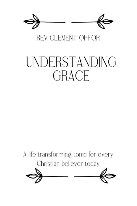 Understanding Grace: A life transforming tonic for every christian ...