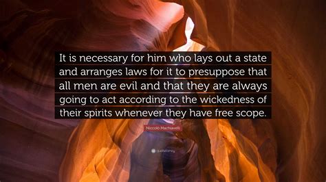 Niccolò Machiavelli Quote: “It is necessary for him who lays out a ...
