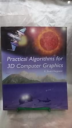 Practical Algorithms for 3D Computer Graphics : Ferguson, R. Stuart ...