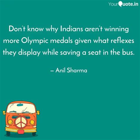 Don’t know why Indians ar... | Quotes & Writings by Anil Sharma | YourQuote