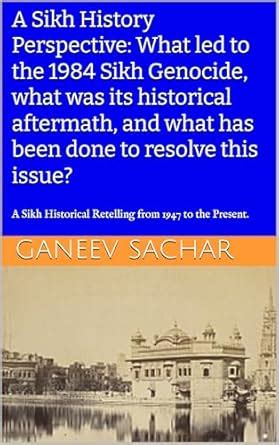 A Sikh History Perspective: What led to the 1984 Sikh Genocide, what ...
