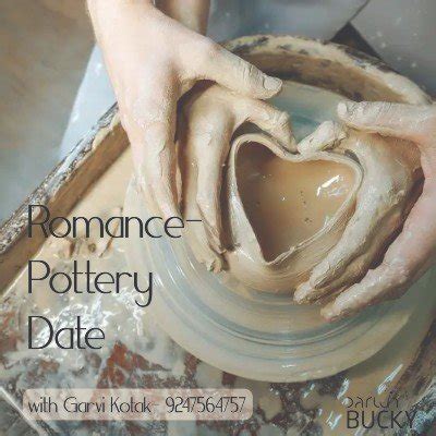 Romance- Pottery Date, Bucky Gallery and Diner, Ahmedabad, 11 February ...