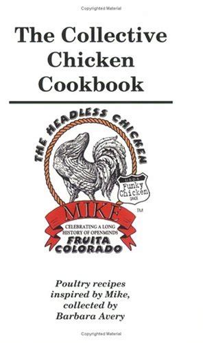 The Collective Chicken Cookbook: The Mike the Headless Chicken Cookbook ...