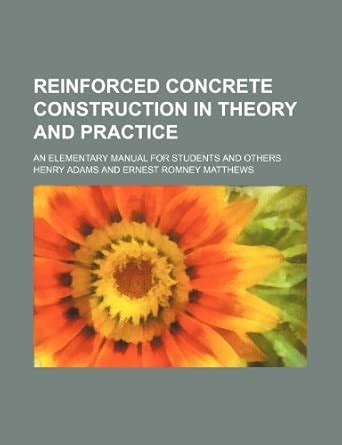 Buy Reinforced Concrete Construction in Theory and Practice; An ...