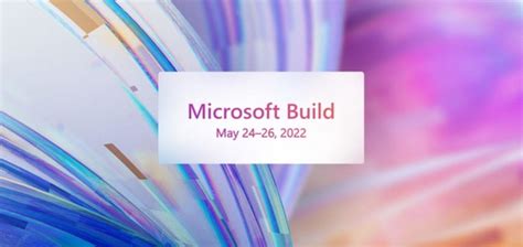 微软Build 2022开发者大会将于5月24日至26日举行|微软|Build 2022_新浪科技_新浪网