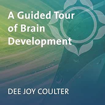 A Guided Tour of Brain Development (Audio Download): Dee Coulter, Dee ...