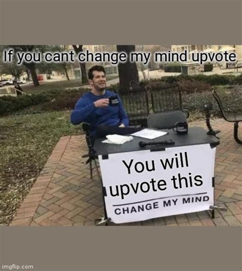 Que Significa Change My Mind Meme at Brooke Donald blog