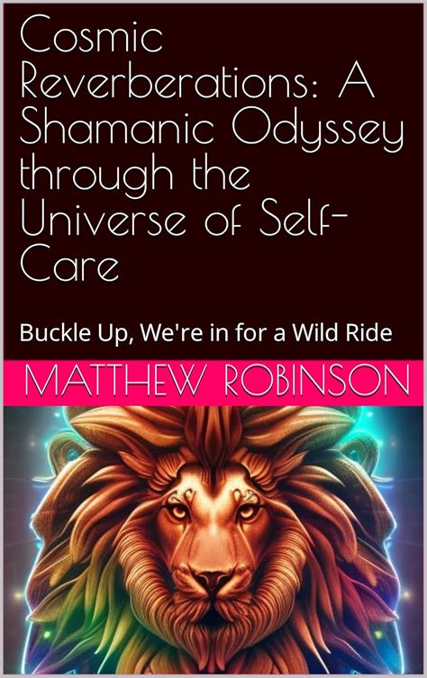 Cosmic Reverberations: A Shamanic Odyssey through the Universe of Self ...