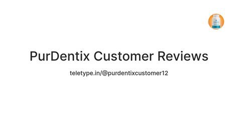 PurDentix Customer Reviews — Teletype