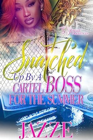 Snatched Up By A Cartel Boss For The Summer (A Snatched Up Summer Book ...
