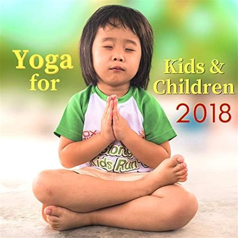 Yoga for Kids & Children 2018 - 50 Tracks for Yoga Practice, Mothers ...