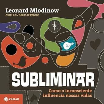 Subliminar [Subliminal]: Como o inconsciente influencia nossas vidas ...