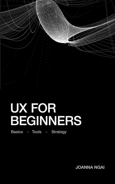 UX for Beginners: A practical handbook on the space of user experience ...