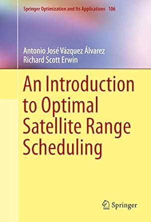 An Introduction to Optimal Satellite Range Scheduling: 106 (Springer ...