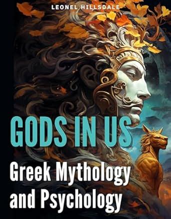 Gods in Us: A Journey through Greek Mythology and Psychology ...