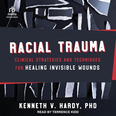 Racial Trauma: Clinical Strategies and Techniques for Healing Invisible ...