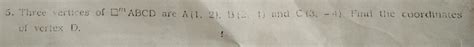Three vertices of parallelogram ABCD are A(1,2), B(2,1), and C(3,-4 ...