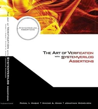 The Art of Verification with SystemVerilog Assertions : Haque Faisal ...
