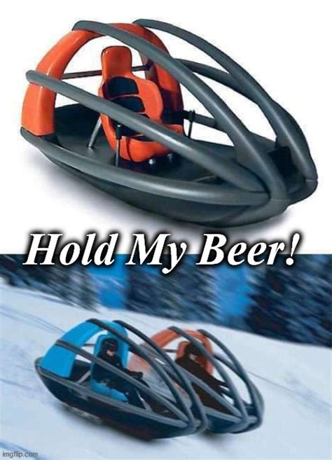 hold my beer - Imgflip