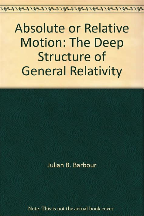 Buy Absolute or Relative Motion: The Deep Structure of General ...