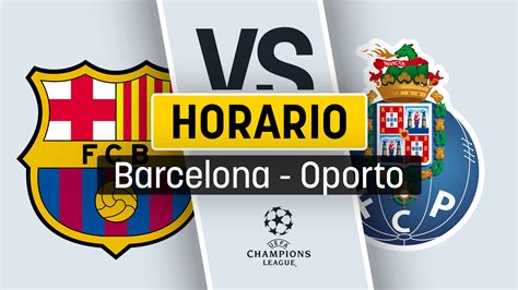Cuándo juega el Barcelona contra el Oporto: A qué hora es el partido de ...
