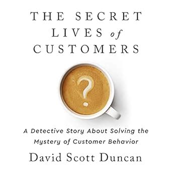 Buy The Secret Lives of Customers: A Detective Story About Solving the ...