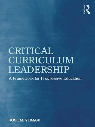 Critical Curriculum Leadership: A Framework for Progressive Education ...
