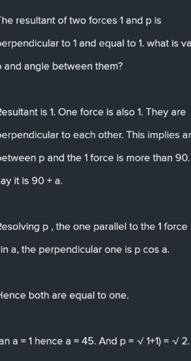 The resultant of two forces 1 and p is perpendicular to '1' and equal ...
