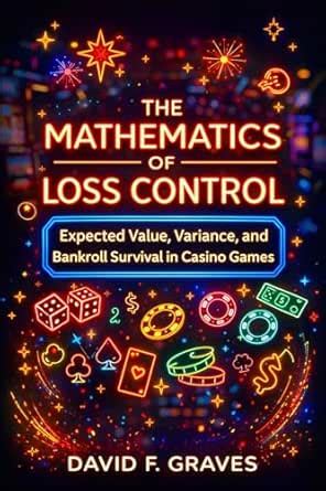 The Mathematics of Loss Control: Expected Value, Variance, and Bankroll ...