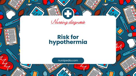 Risk for Hypothermia: Nursing Diagnosis, Causes, and Prevention Strategies
