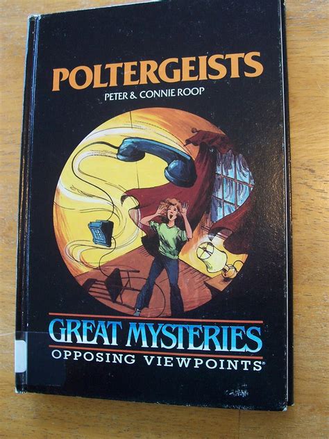 Poltergeists: Opposing Viewpoints (Great Mysteries) : Roop, Peter, Roop ...