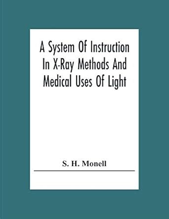 Buy A System Of Instruction In X-Ray Methods And Medical Uses Of Light ...