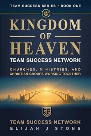 Kingdom of Heaven - Team Success Network: Churches, Ministries ...