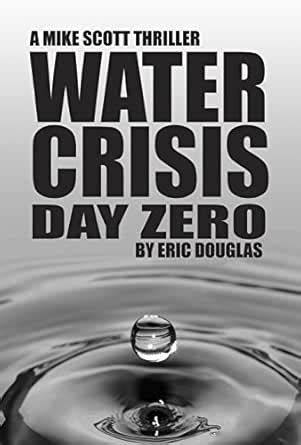 Water Crisis: Day Zero (A Mike Scott Thriller Book 10) eBook : Douglas ...