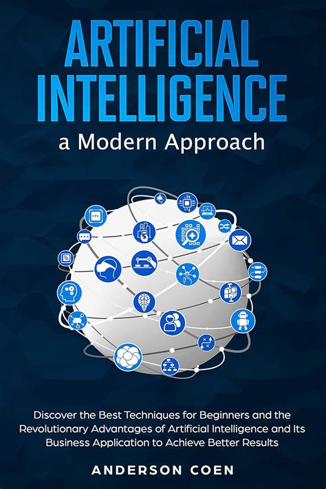 Artificial Intelligence a Modern Approach: Discover the Best Techniques ...