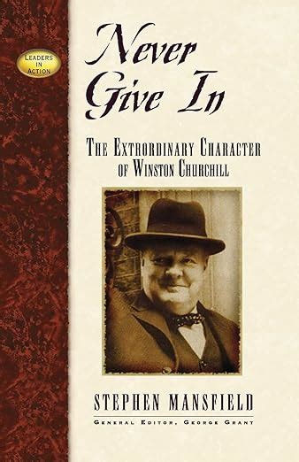 Buy Never Give In: The Extraordinary Character of Winston Churchill ...