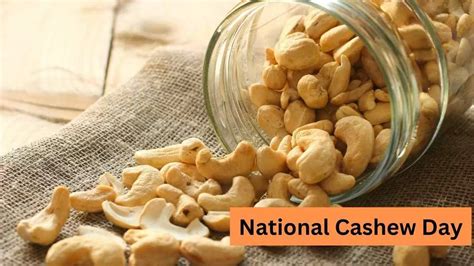 National Cashew Day 2022: Date, History, Significance, Facts, Quotes ...